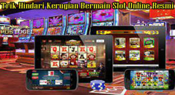 Trik Hindari Kerugian Bermain Slot Online Resmi